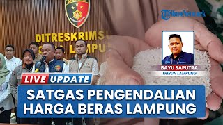 Satgas Lampung Temukan Daerah Jual Beras Harga di Atas HET: Sudah Dikendalikan dan Kembali Normal