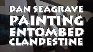 Dan Seagrave Painting Entombed Clandestine