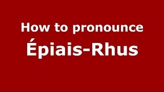 How to pronounce &eacute;piais-Rhus