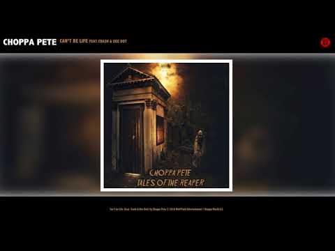 Can't be Life ft Nardy Crash, Dee Dot - Choppa Pete
