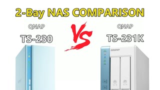 Choosing the Right Budget QNAP 2 Bay - TS 231K vs TS-230 NAS Drive