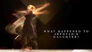What Happened to Jephtah&#39;s Daughter