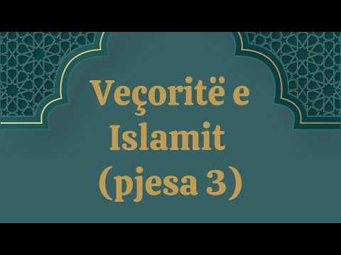 Veçoritë e Islamit (pjesa 3)