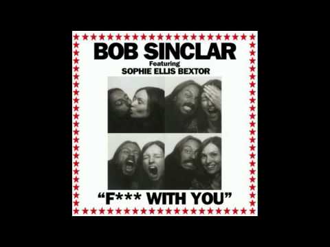 BOB SINCLAR Feat. Sophie Ellis Bextor - F--- With You