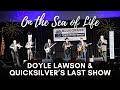 Doyle Lawson & Quicksilver's Last Show - On the Sea of Life