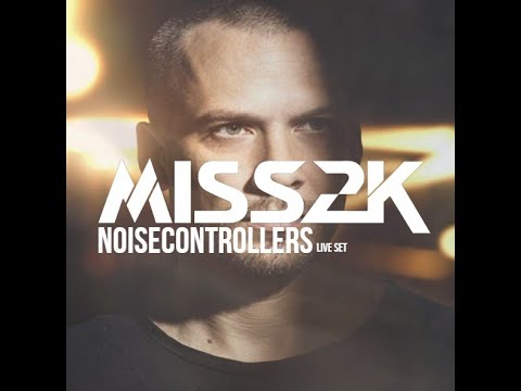 Miss2K - Noisecontrollers (LiveSet)