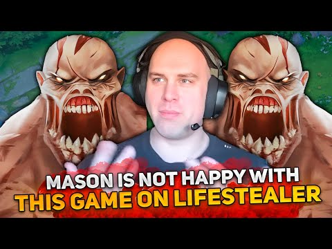 MASON IS NOT HAPPY WITH THIS GAME ON LIFESTEALER CARRY!