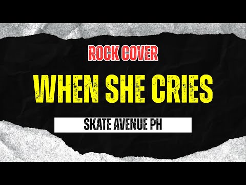 Skate Avenue PH - When She Cries (Rock Cover)