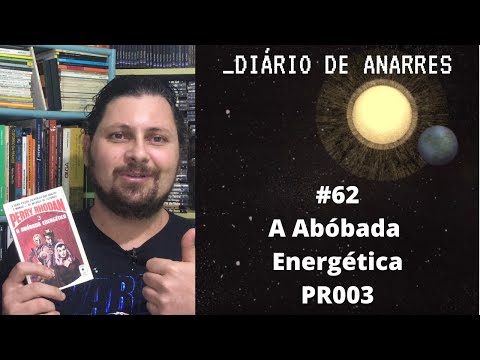 Dirio de Anarres #62 A Abbada Energtica (PR003) - RESENHA