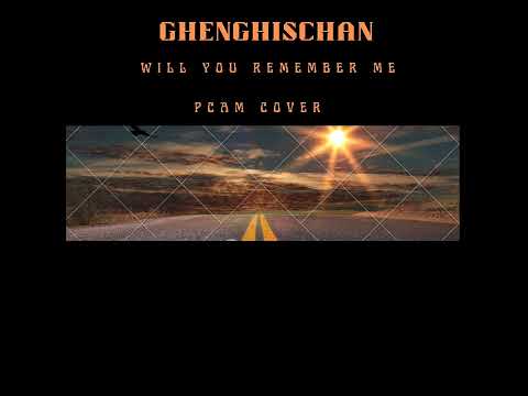 GhenghisChan - Will You Remember Me  ( Pcam Cover)