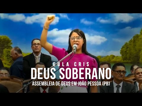 Eula Cris - DEUS SOBERANO - Assembleia de Deus em João Pessoa (PB) (Ao Vivo)