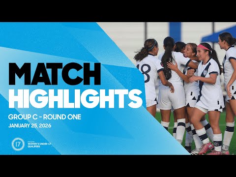 Group C Highlights, January 25 | 2026 Concacaf Women’s Under-17 Qualifiers