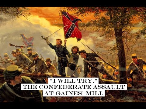 "I Will Try."  The Confederate Assault at Gaines' Mill (Overview of the Battle of Gaines' Mill)