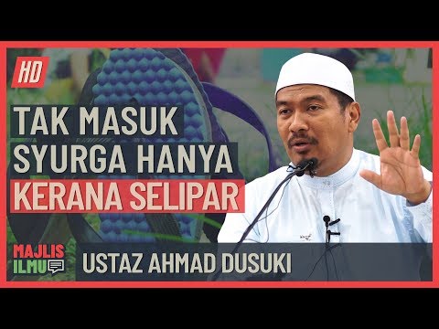 Ustaz Ahmad Dusuki - Tak Masuk Syurga Hanya Kerana Selipar