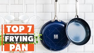 7 Best Frying Pans for Every Kitchen