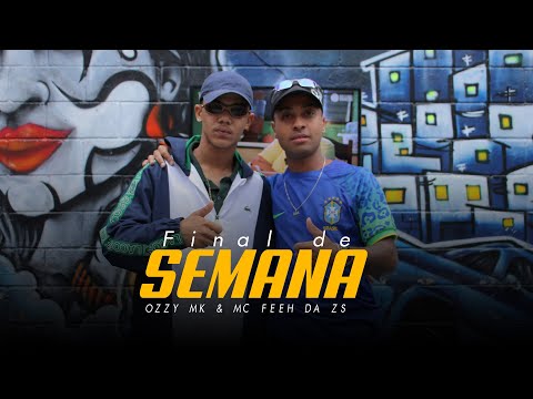 Final de Semana Clip Oficial (OZZY MK , MC FEEH DA ZS)