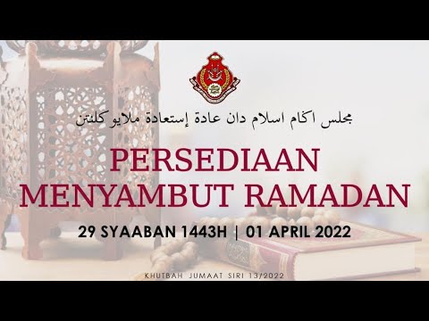 AAM Khutbah 2022 (11); Persediaan Menyambut Ramadhan & 8 Perkara Yang Perlu Dilakukan.