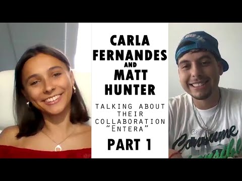 Carla Fernandes & Matt Hunter - Entera Collaboration (Part 1)
