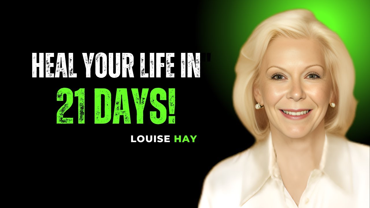 Heal Your Life in 21 Days||LOUISE HAY STRONG MOTIVATIONAL SPEECH||