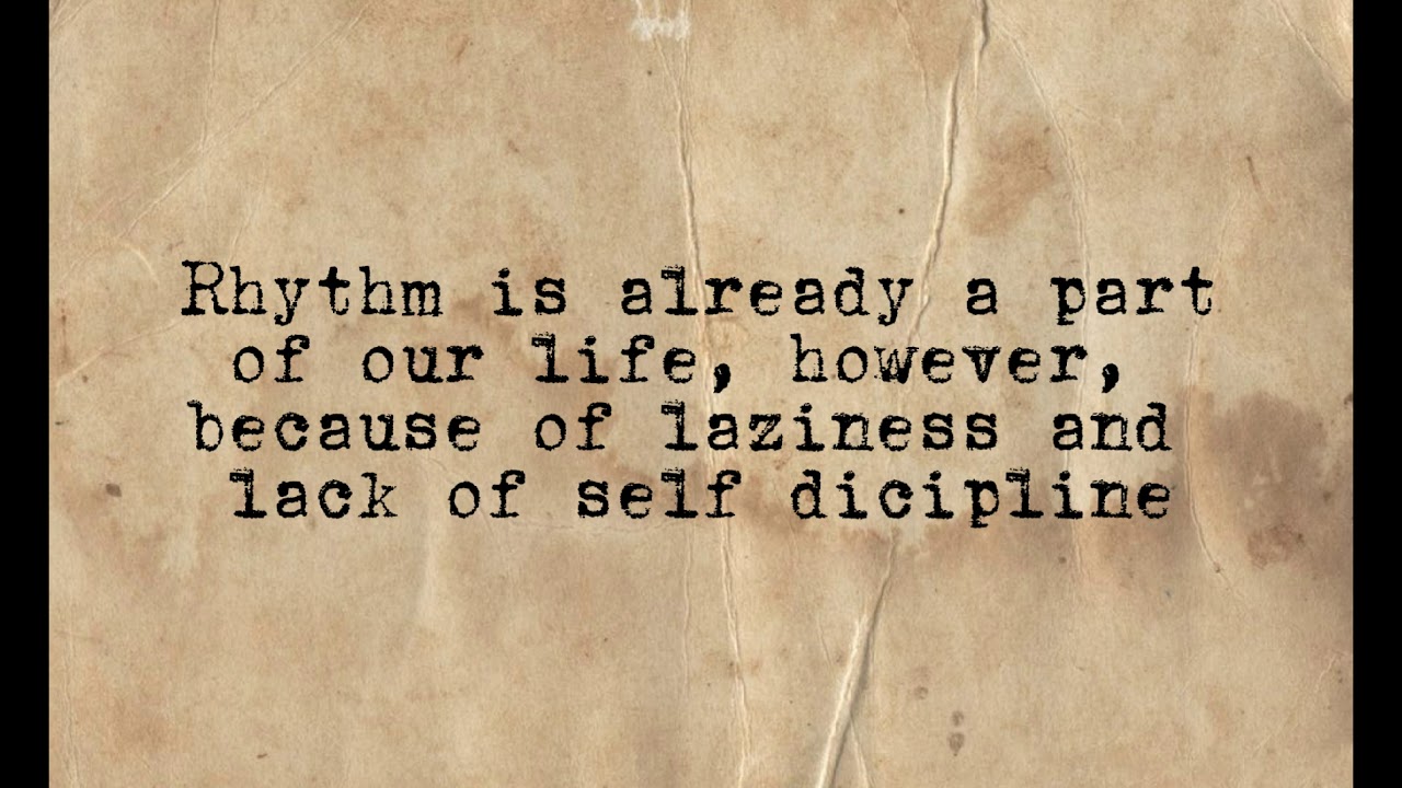 The importance of rhythms and it's elements in our daily life.