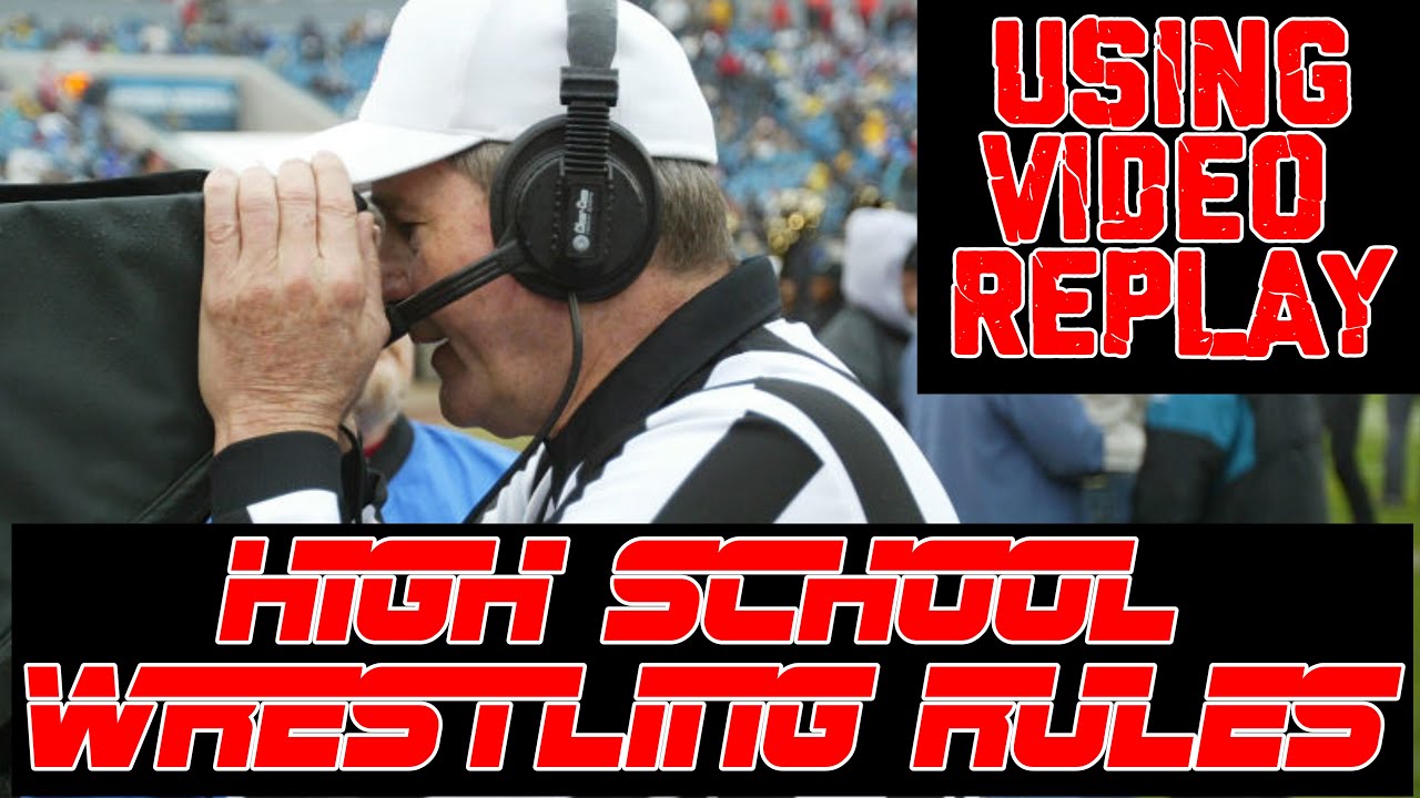 High School Wrestling Rules #46: The Use of Video Replay