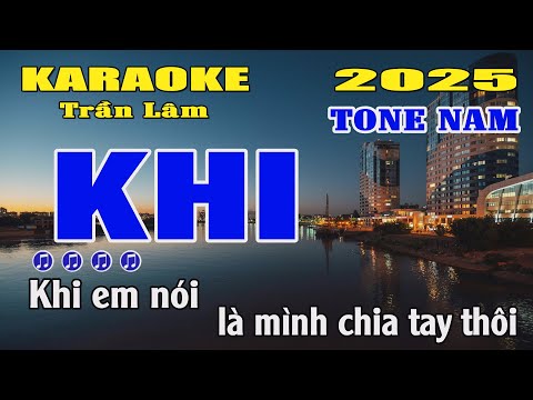 Karaoke Khi Tone Nam ( Bm ) Trần Lâm