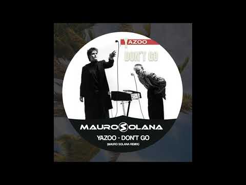 Yazoo - Don´t Go (Mauro Solana Remix)