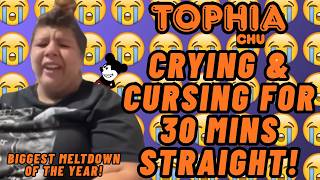 Tophiachu: Crying and Cursing for 30 Mins Straight! | Biggest Meltdown of the Year! | Lolcow Update
