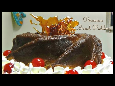 Bread Pudding / Peruvian Bread Pudding 💜