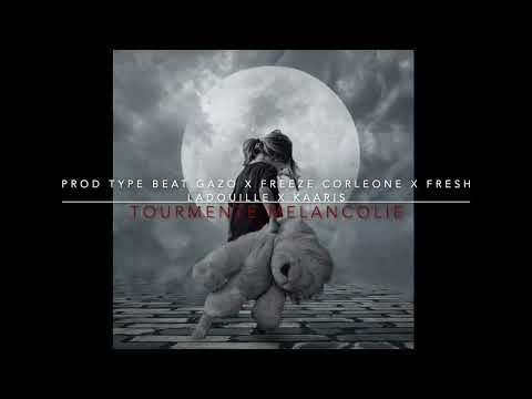 Tourmente mélancolique prod type beat GAZO X FREEZE CORLEONE X FRESH LADOUILLE X KAARIS