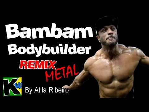 Bambam Bodybuilder -Remix by AtilaKw
