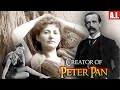 J M Barrie, The Creator of Peter Pan, Brought To Life