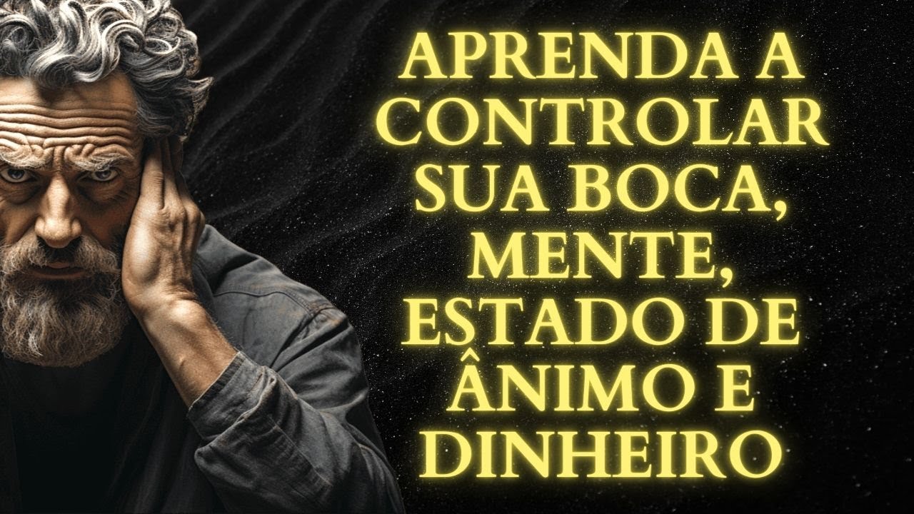 APRENDA a CONTROLAR sua BOCA, MENTE, HUMOR e DINHEIRO: 15 LIÇÕES de ESTOICISMO