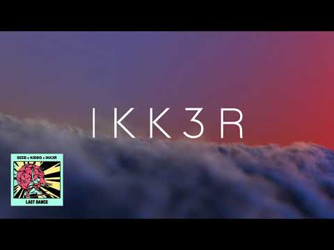 Seeb - Last Dance feat. KIDDO (IKK3R Remix)