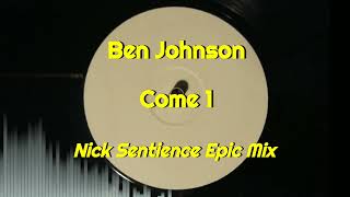Ben Johnson - Come 1 (Nick Sentience Epic Mix)