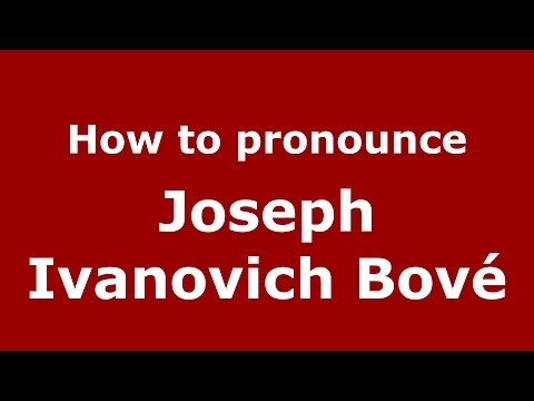 How to pronounce Joseph Ivanovich Bové (Russian/Russia) - PronounceNames.com