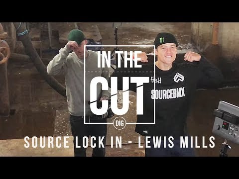 In The Cut: Lewis Mills - Source Lock In - DIG BMX