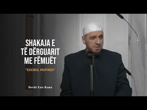 Shpjegimi i Edebul Mufred | 46. Shakaja e të Dërguarit a.s me fëmijët - Enis Rama
