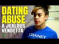 Dating Abuse - A Jealous Vendetta