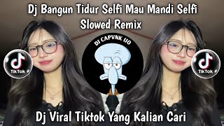 Download lagu DJ BANGUN TIDUR SELFIE MAU MANDI SELFIE  SLOW REMIX VIRAL TIKTOK TERBARU 2026 mp3