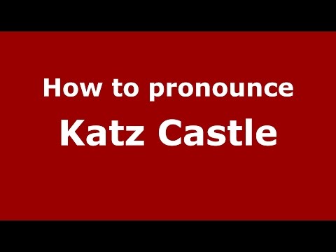 How to pronounce Katz Castle (Germany/German) - PronounceNames.com