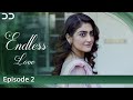 Endless Love | Episode 2 | Hiba Bukhari, Junaid Khan | English Dubbed | Pakistani Drama | C3B1O