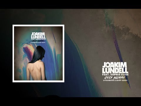 Joakim Lundell ft. Sophie Elise - Only Human (SPRINGBEATS & C4NDY REMIX)
