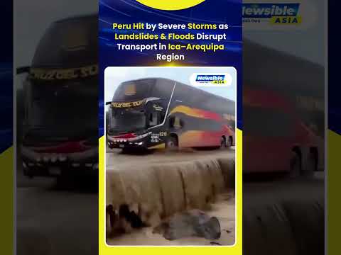 Peru Hit by Severe Storms as Landslides and Floods Disrupt Transport in Ica–Arequipa Region