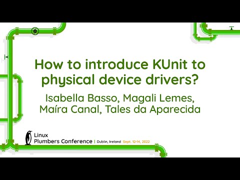 How to introduce KUnit to physical... Isabella Basso , Magali Lemes, Maíra Canal, Tales da Aparecida