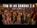 Tumhi Ho Bandhu 2 0 Cocktail 2 Shahid K Kriti S Rashmika M Pritam Homi A