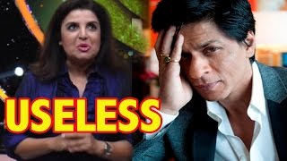 OMG! Farah Khan Calls Shah Rukh Khan Useless!