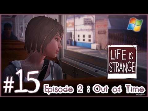 Life is Strange 【PC】 -  Pt.15 「Episode 2  ：  Out of Time」