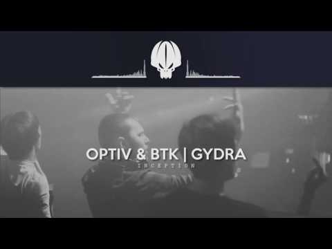 Optiv & BTK - Inception [Gydra Remix]