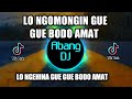 DJ LO NGOMONGIN GUE GUE BODO AMAT LO NGEHINA GUE GUE BODO AMAT REMIX 2021 FULL BASS VIRAL TIKTOK